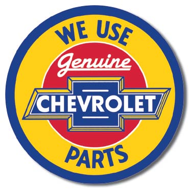 We Use Genuine Chevrolet Parts - Round Tin Sign